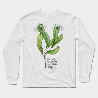 Funny Botanical Only Talking To My Plants Today Long Sleeve T-Shirt